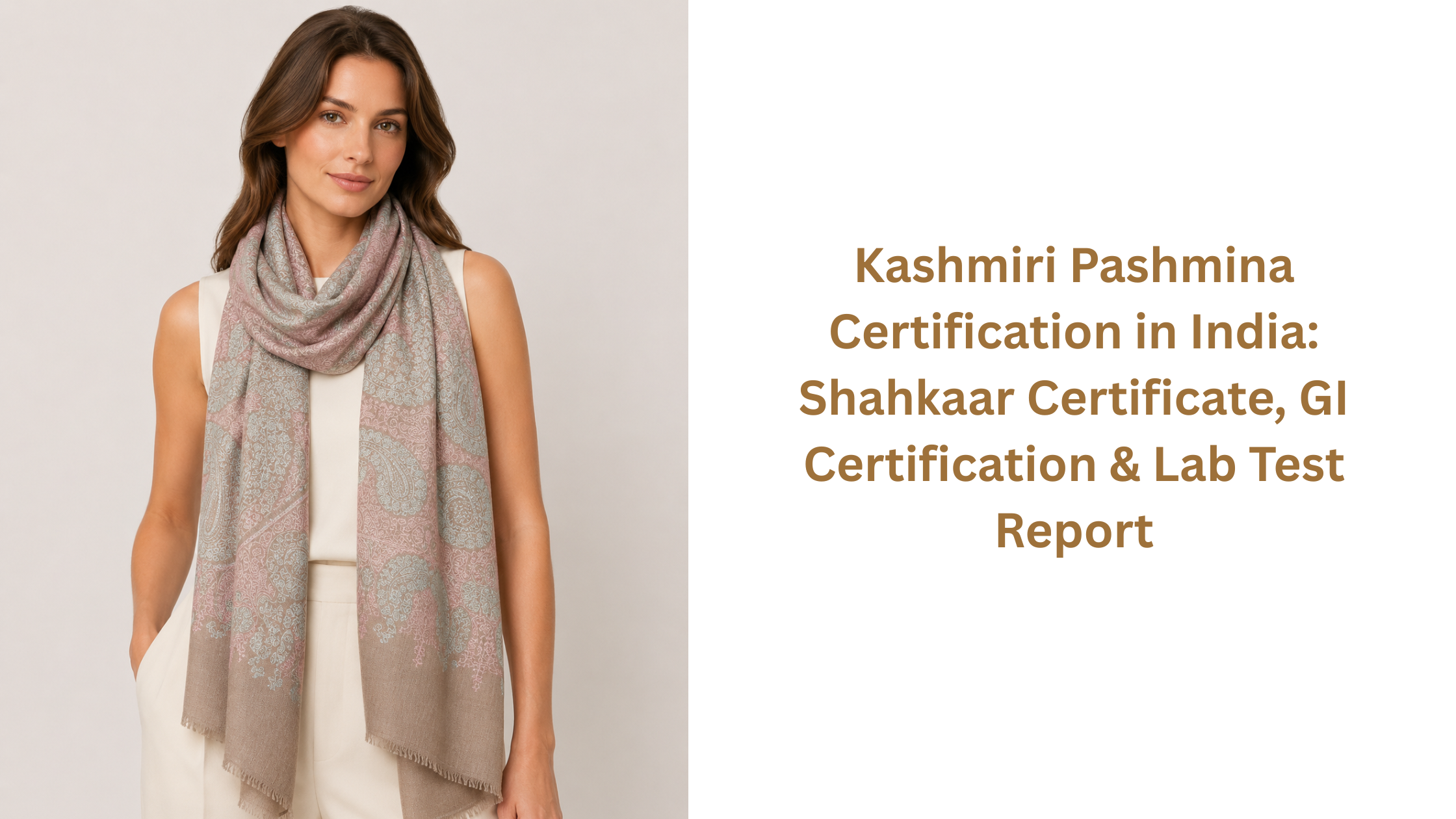 Kashmiri Pashmina Certification in India: Shahkaar Certificate, GI Certification & Lab Test Report