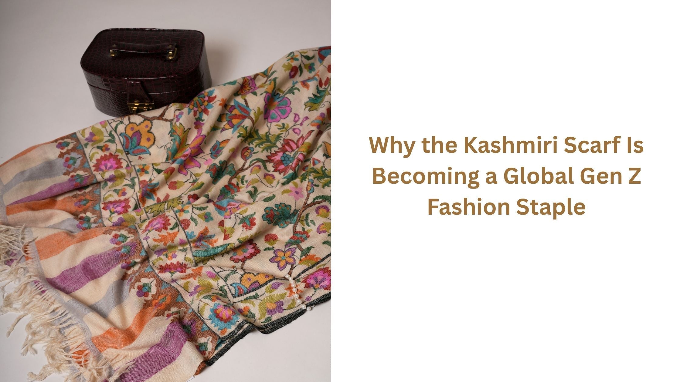 Why the Kashmiri Scarf Is Becoming a Global Gen Z Fashion Staple Shahkaar