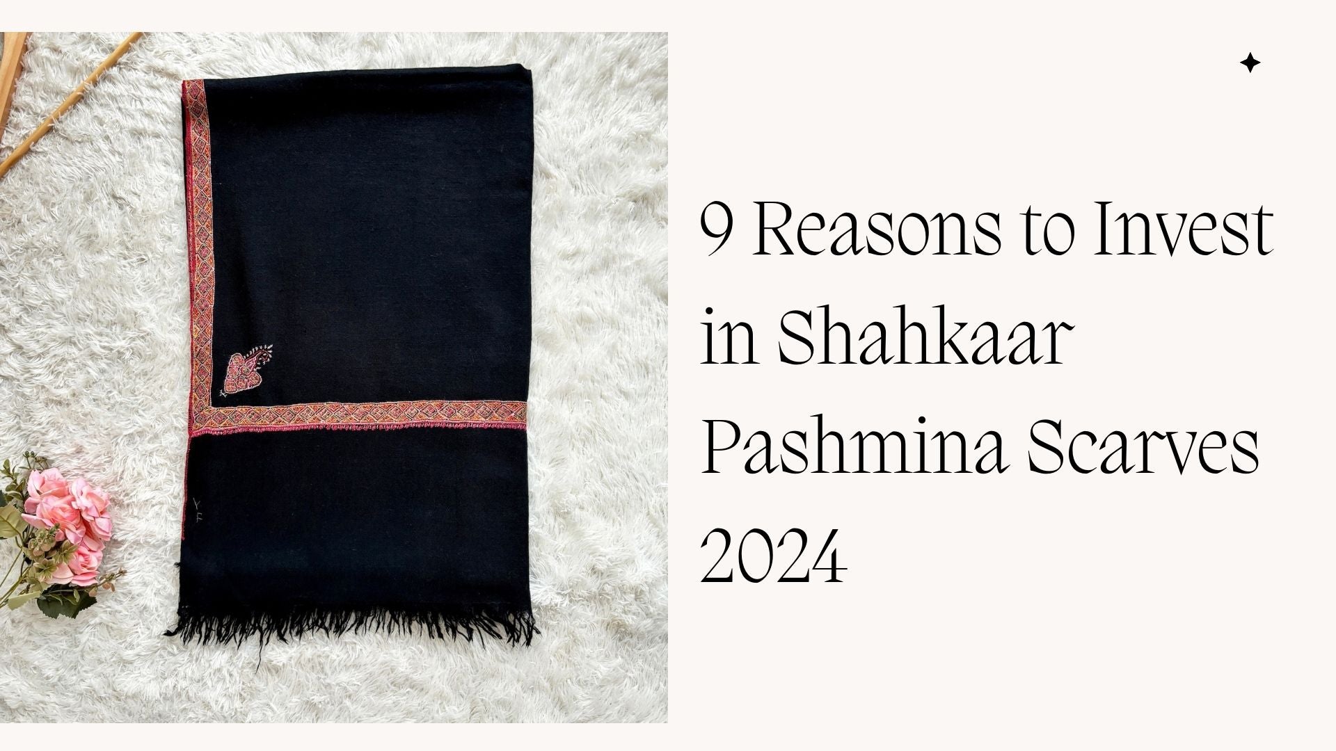 9 Reasons to Invest in Shahkaar Cashmere Scarves in 2024.